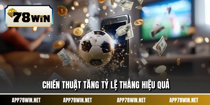 Chiến thuật tăng tỷ lệ thắng hiệu quả