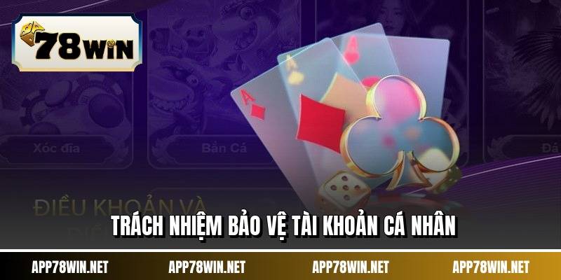Trách nhiệm bảo vệ tài khoản cá nhân